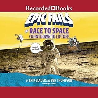 The Race to Space (Epic Fails, Book 2) Audiobook By Ben Thompson, Erik Slader cover art