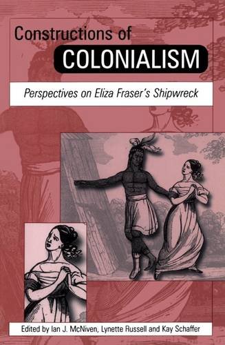 Buy Constructions of Colonialism: Perspectives on Eliza Fraser's Shipwreck — BookShops.in