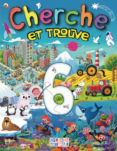 Cherche et trouve Dès 6 ans: Géant Livre de Jeux éducatifs et Activités ludiques pour Enfants, Trouve les Animaux de la Ferme, de la Forêt, les Véhicules et plus, pour Filles et Garçons.