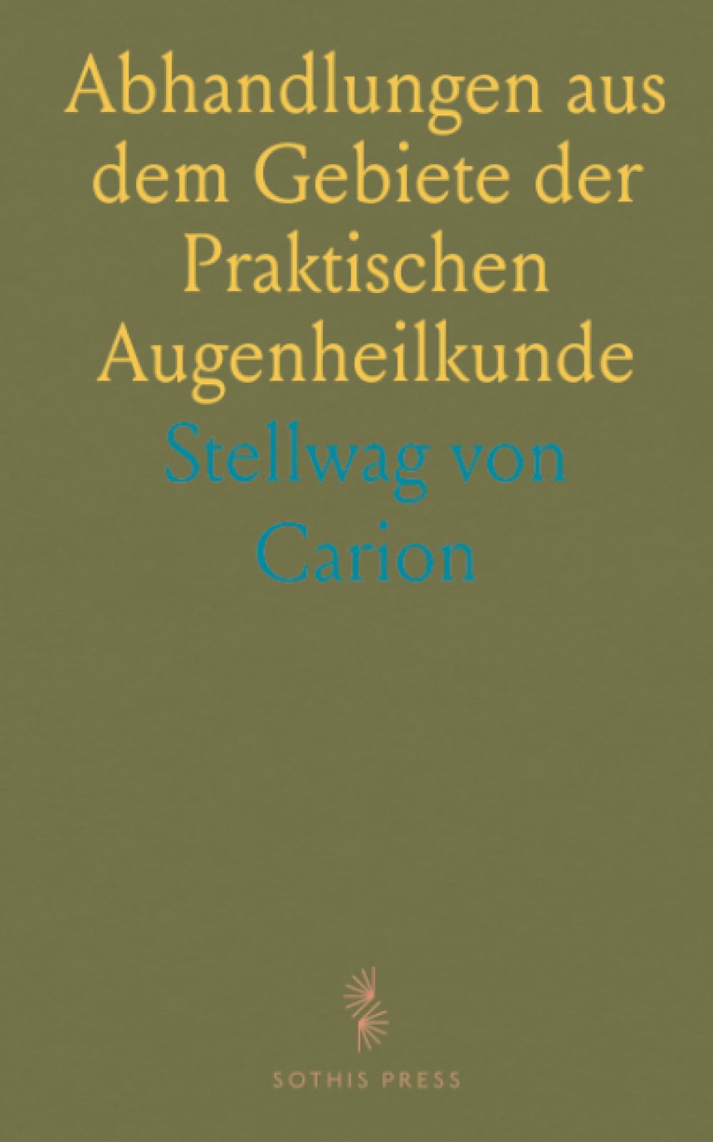 Abhandlungen aus dem Gebiete der Praktischen Augenheilkunde