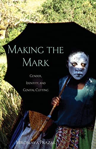 Making the Mark: Gender, Identity, and Genital Cutting (Volume 93) (Ohio RIS Africa Series)