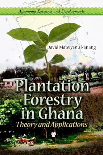 Plantation Forestry in Ghana: Theory and Applications (Agronomy Research and Developments)