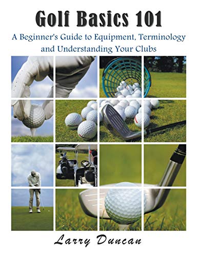 Golf Basics 101: A Beginner'S Guide To Equipment, Terminology And Understanding Your Clubs