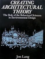 Creating Architectural Theory: The Role of the Behavioral Sciences in Environmental Design 0442259816 Book Cover