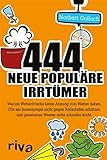 444 neue populäre Irrtümer: Warum Wetterfrösche keine Ahnung vom Wetter haben, CDs am Innenspiegel nicht gegen Radarfallen schützen und gesalzenes Wasser nicht schneller kocht
