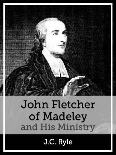 John Fletcher of Madeley and His Ministry