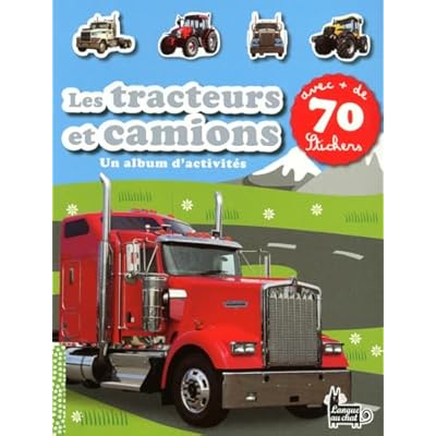 Les tracteurs et camions: Un album d'activit&eacute;s