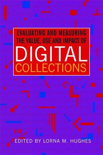 Evaluating and Measuring the Value, Use and Impact of Digital Collections