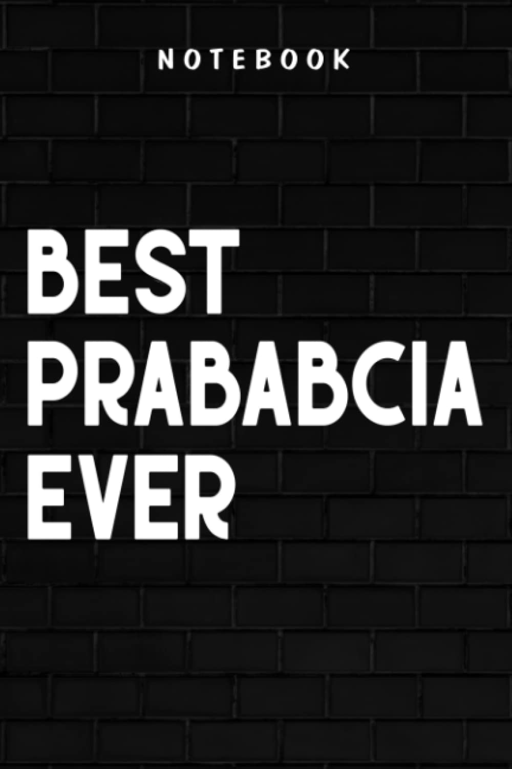 PraBabcia - Best PraBabcia Ever Polish Great Grandma Grandmother Gifts Funny Pretty: Goal, Business,Daily Notepad for Men & Women Lined Paper, Work List, Planning, Gym