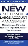 The New Successful Large Account Management: Maintaining and Growing Your Most Important Assets -- Your Customers