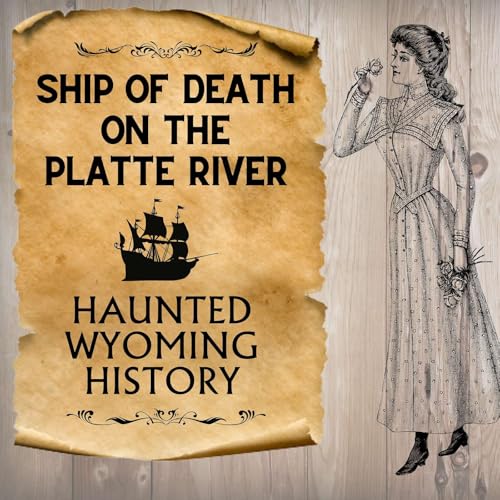 The Ship of Death on the Platte River: Wyoming Ghost Story Titelbild