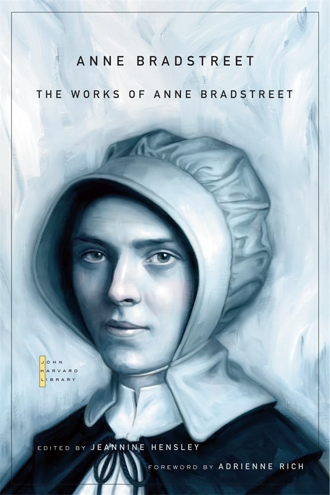 The Works of Anne Bradstreet: 121 (The John Harvard Library)