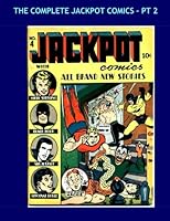The Complete Jackpot Comics - Pt 2: Fantastic Golden Age Comic Action - Steel Sterling - Mr. Justice - Sergeant Boyle - Black Hood - Issues #4-6 - All Stories - No Ads 1523650214 Book Cover