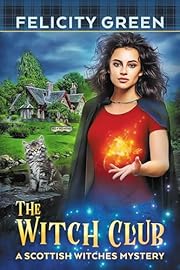 The Witch Club: A Scottish Witches Mystery (Scottish Witches Mysteries Book 1)