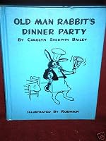 Old Man Rabbit's Dinner Party B000H40GGM Book Cover