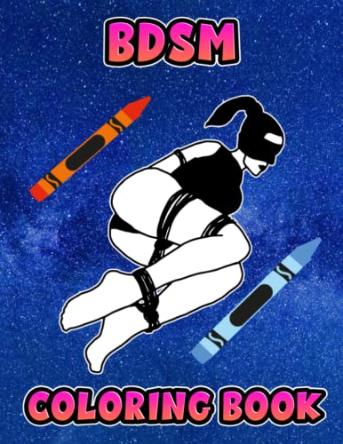 BDSM Coloring Book: Interesting coloring book suitable for all ages, helping to reduce stress after studying, working tiring.– 30+ GIANT Great Pages with Premium Quality Images.