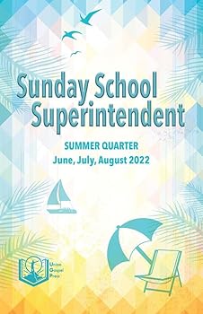 Paperback Union Gospel Press Sunday School Superintendent Summer (June-Aug) 2022 Quarter Curriculum Book