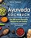 Produktbild Ayurveda Kochbuch  Die 100 besten Ayurveda Rezepte für alle Doshas  inkl. vegetarischen Rezepten und Dosha-Test