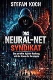Das Neural-Net-Syndikat: Der perfekte digitale Raubzug und der Mann, der ihn stoppte.