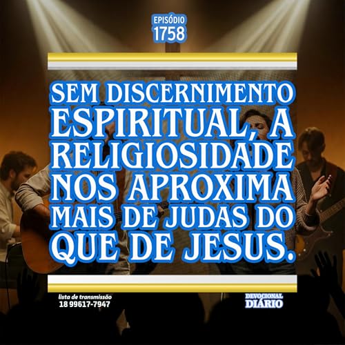 Sem discernimento espiritual, a religiosidade nos aproxima mais de Judas do que de Jesus.