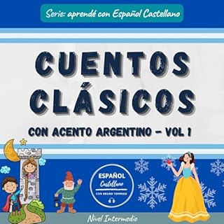 Cuentos clásicos con acento argentino, Vol. 1: Nivel Intermedio [Classic Stories with an Argentine Accent, Vol. 1: Int