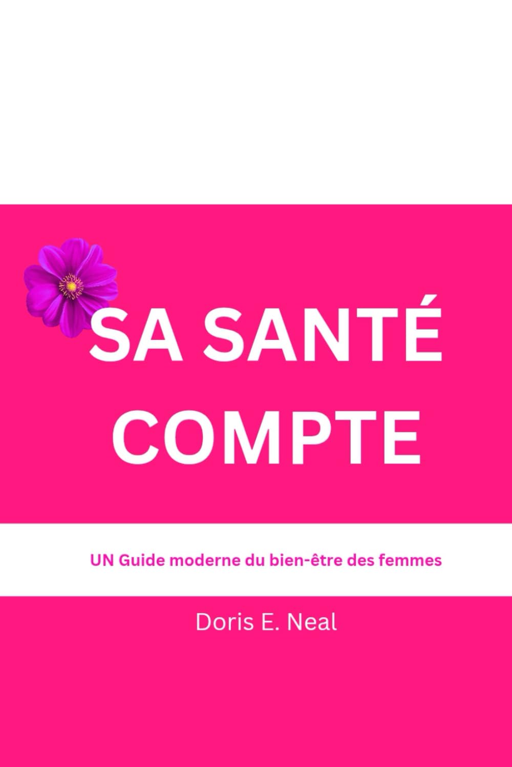 SA SANTÉ COMPTE: UN Guide moderne du bien-être des femmes