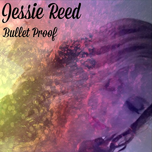 Play Bullet Proof - Single by Jessie Reed on Amazon Music