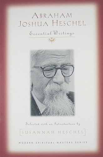 Abraham Joshua Heschel: Essential Writings (Modern Spiritual Masters)