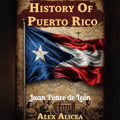 History of Puerto Rico: Juan Ponce de Le&amp;oacute;n by Alex Alicea episode artwork