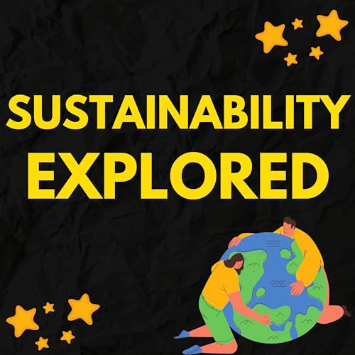 Sustainability Explored Podcast Por Sustainability Explored arte de portada