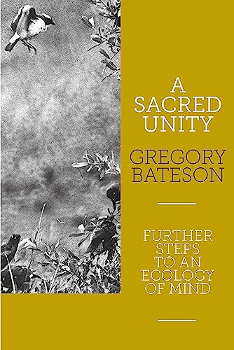 A Sacred Unity: Further Steps to an Ecology of Mind (English Edition) A Sacred Unity: Further Steps to an Ecology of Mind (English Edition)