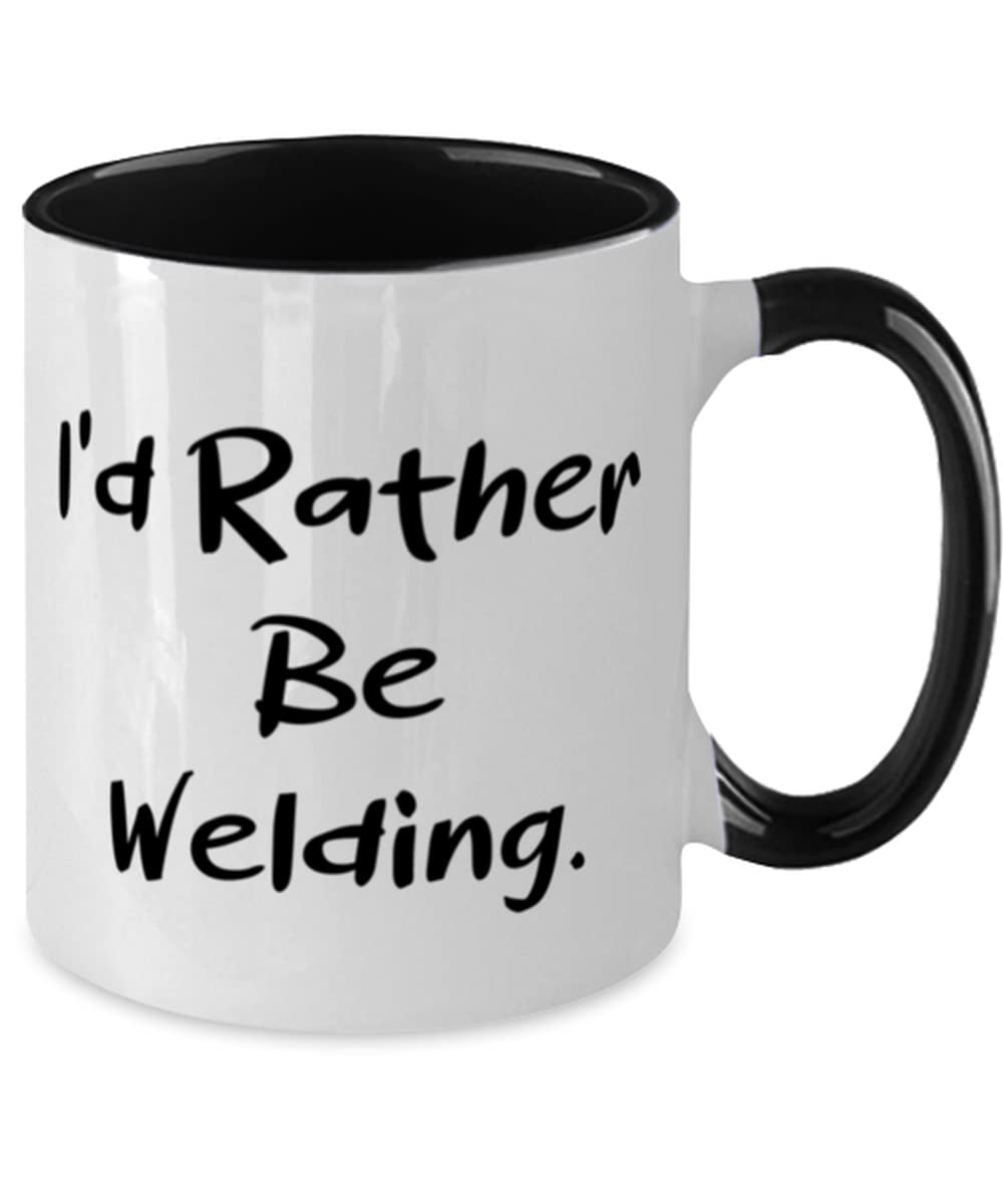 Special Welding Two Tone 11oz Mug, I'd Rather Be Welding, Gifts For Friends, Present From Friends, Cup For Welding