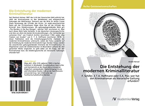 Die Entstehung der modernen Kriminalliteratur: F. Schiller, E.T.A. Hoffmann oder E.A. Poe; wer hat den Kriminalroman als literarische Gattung erfunden?