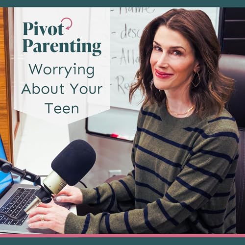 298. Worrying About Your Teen