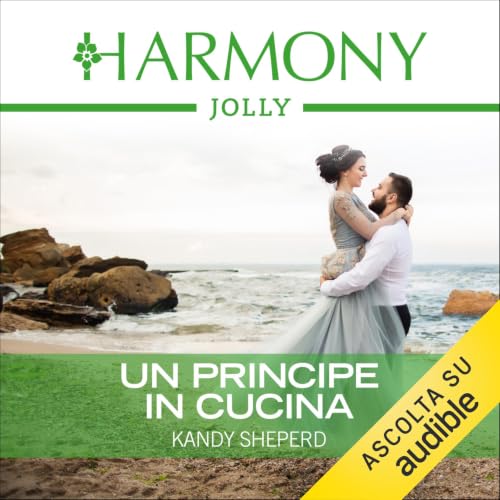 Un principe in cucina Audiobook By Kandy Shepherd cover art