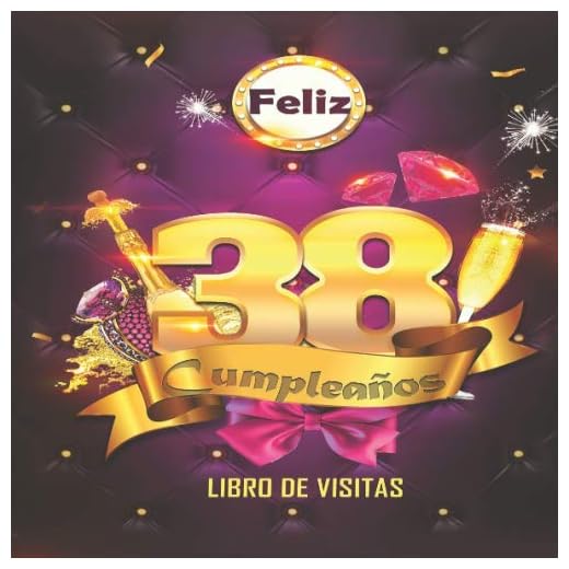 Feliz 38 Cumpleaños Libro de Visitas: Un libro de visitas para fiesta de 38 cumpleaños – Decoración y regalos originales para hombres y mujeres - 38 ... notas de los invitados Feliz Cumple 38 años