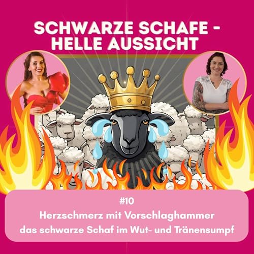 #10 Herzschmerz mit Vorschlaghammer - das schwarze Schaf im Wut- und Tränensumpf cover art