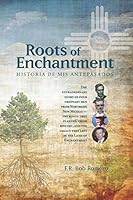 Roots of Enchantment: Historia de mi Antepasados 099868077X Book Cover