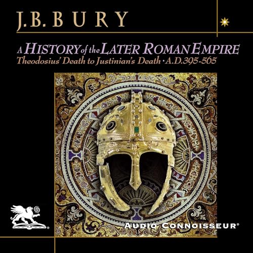 A History of the Later Roman Empire: From the Death of Theodosius I to the Death of Justinian by John Bagnell Bury episode artwork