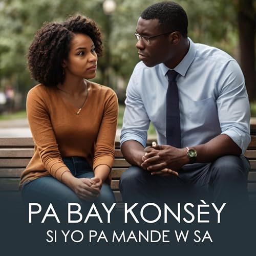 Pa bay kons&egrave;y l&egrave; yo pa mande w li
