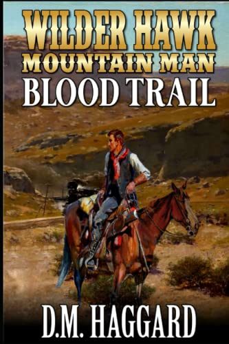 Wilder Hawk: Mountain Man: Blood Trail: A Mountain Man Adventure (A Wilder Hawk: Mountain Man Novel)
