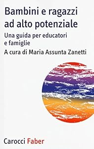Vedi scheda su Amazon Bambini e ragazzi ad alto potenziale. Una guida per educatori e famiglie