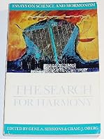 The Search for Harmony: Essays on Science and Mormonism (Essays on Mormonism Series) 1560850205 Book Cover