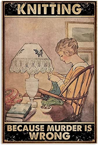 Vintage Metal Sign Knitting Because Murder is Wrong Vintage Signs Retro Tin Signs Aluminum Sign for Kitchen Home Garden Wall Bar Cafe Decor 6x8 Inch