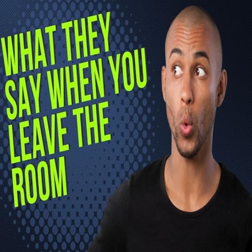 Episode 1673: What They Say When You Leave the Room Podcast Por  arte de portada