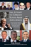 The Attempt to Uproot Sunni-Arab Influence: A Geo-strategic Analysis of the Western, Israeli and Iranian Quest for Domination