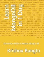 Learn MongoDB in 1 Day: Definitive Guide to Master Mongo DB 1521419256 Book Cover