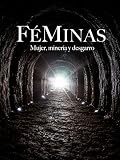 oficio de turismo valencia  Féminas. Mujer,minería y desgarro