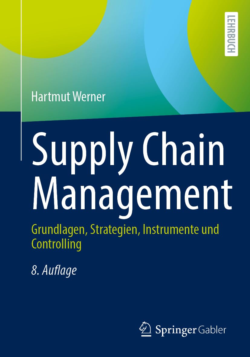 Supply Chain Management: Grundlagen, Strategien, Instrumente und Controlling