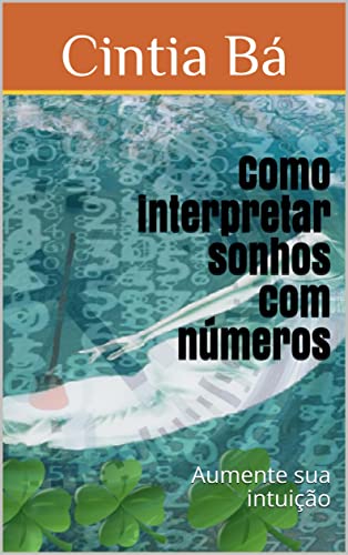 Como interpretar sonhos com números: Aumente sua intuição